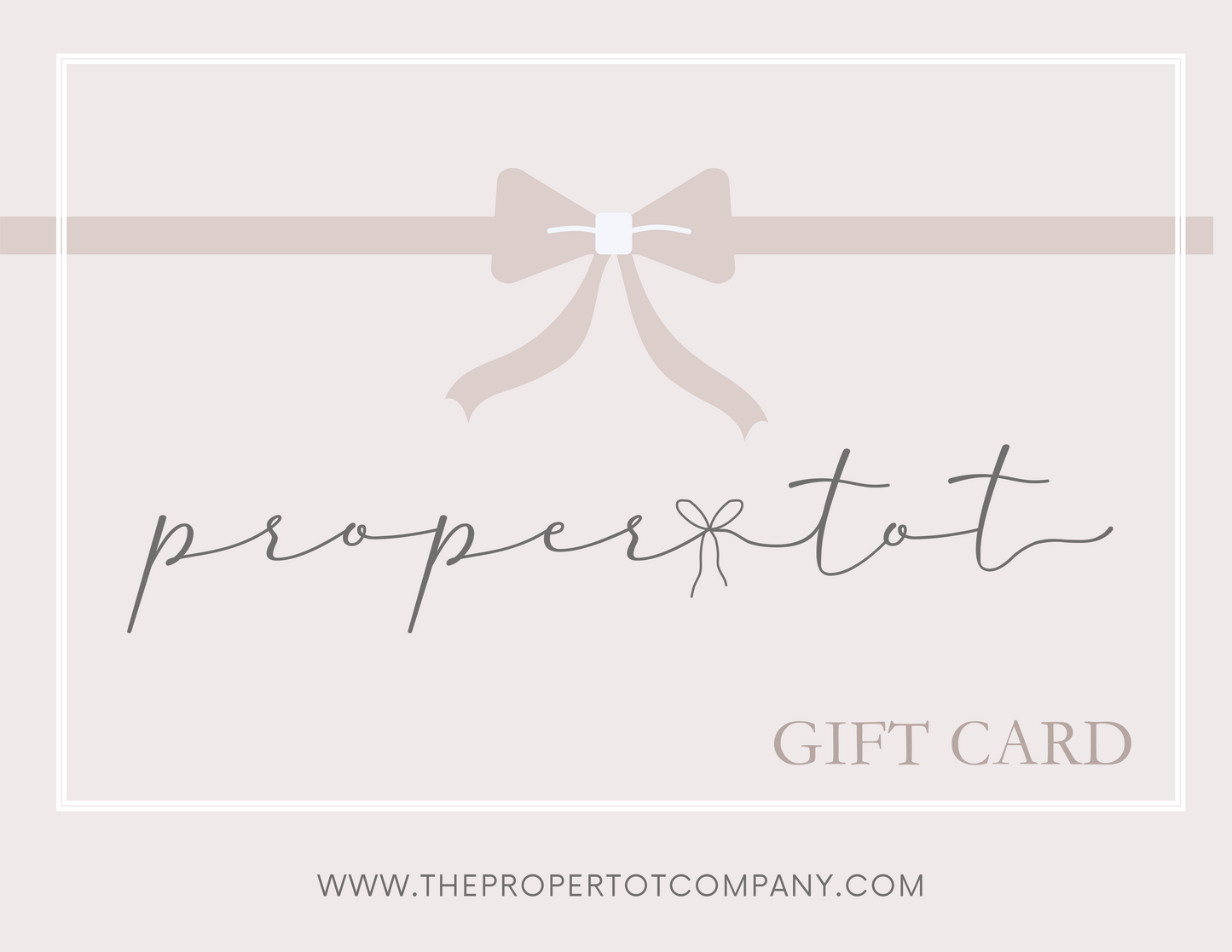 THE PROPER TOT COMPANY GIFT CARD